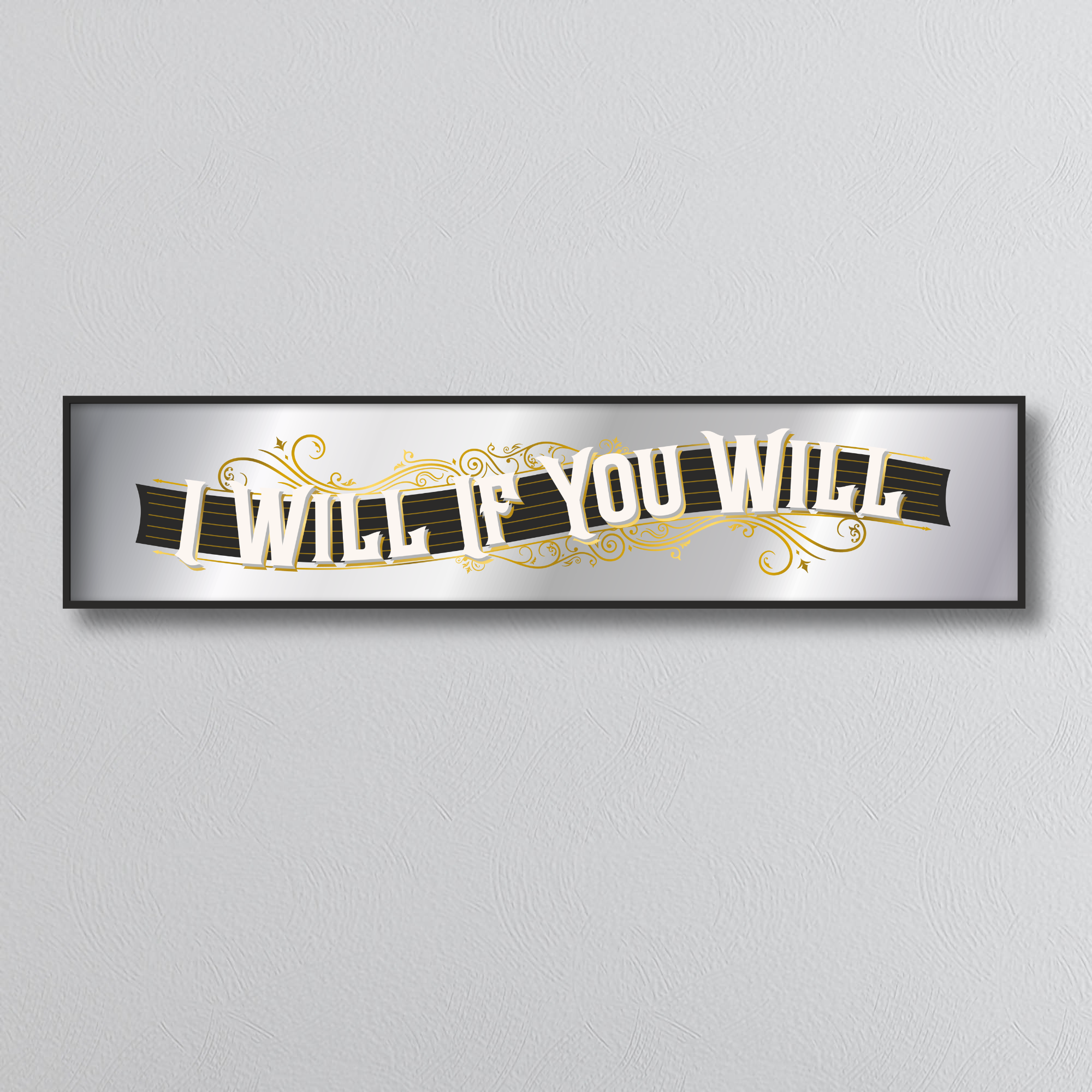 Decorative mirror sign with 'I Will If You Will' art deco style text on a plain background