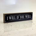 I Will If You Will | Rustic Block Shelf Sitter