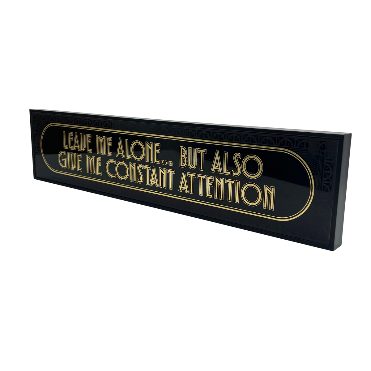 Leave Me Alone But Also Give Me Constant Attention - Signature Foil Frame