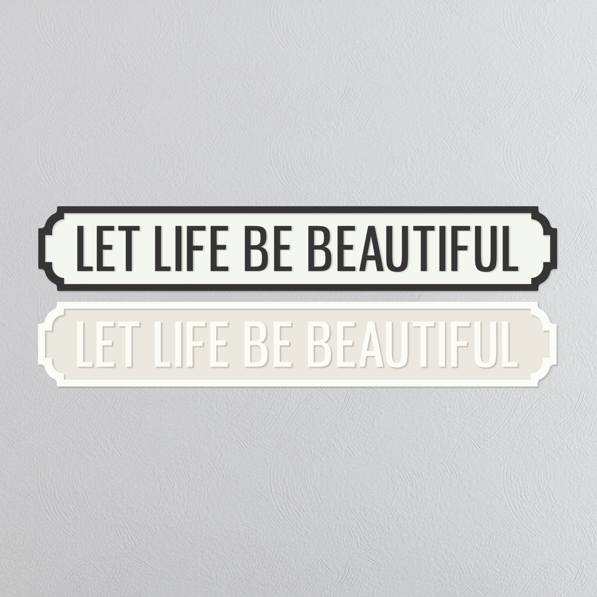 Let Life Be Beautiful - Vintage Street Sign
