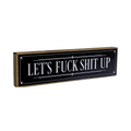 Let's Fuck Shit Up | Rustic Block Shelf Sitter
