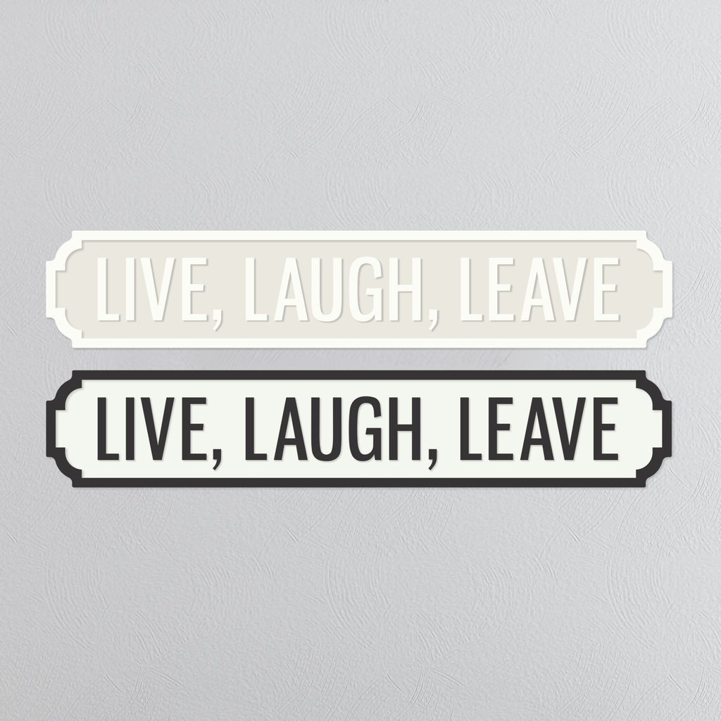 Live, Laugh, Leave - Vintage Street Sign