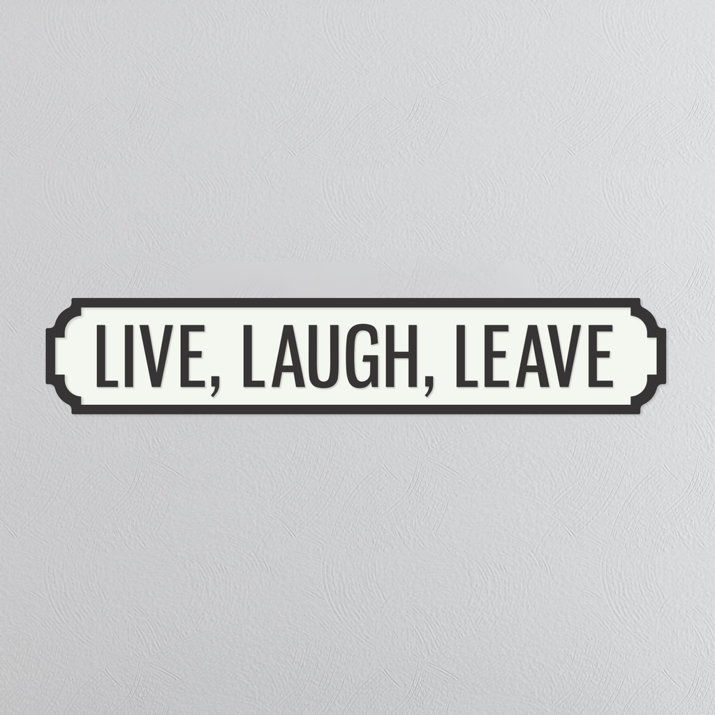 Live, Laugh, Leave - Vintage Street Sign