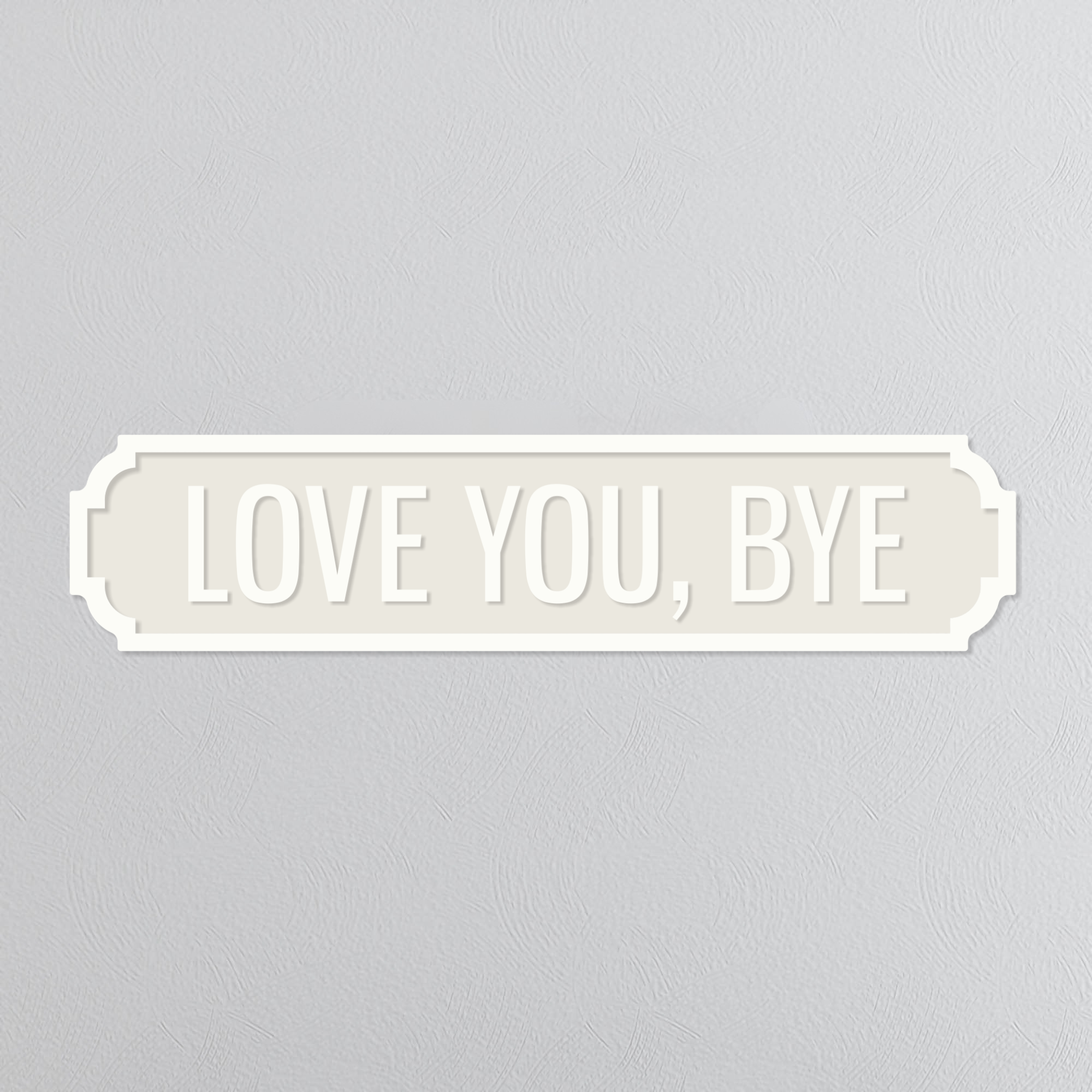 Love You, Bye - Vintage Street Sign