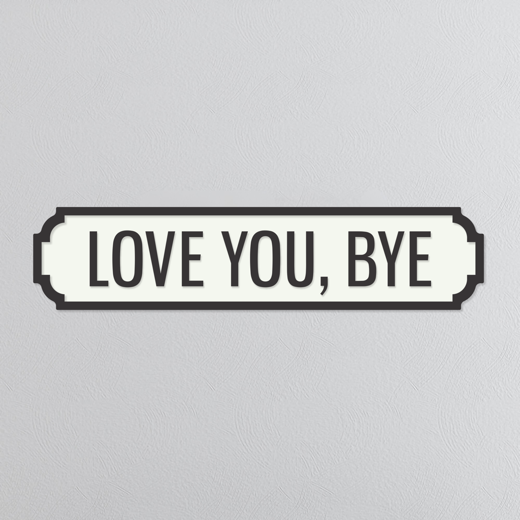 Love You, Bye - Vintage Street Sign