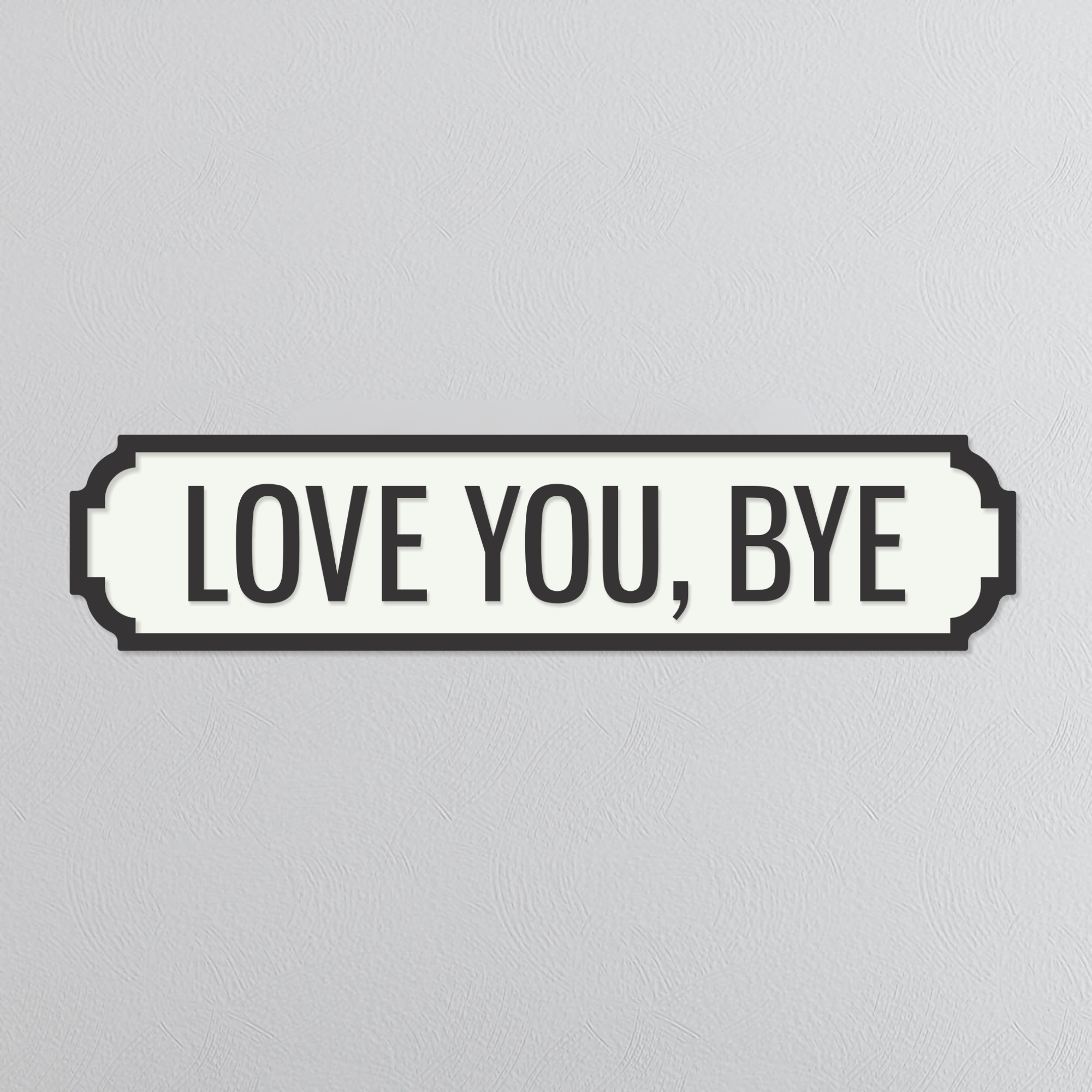Love You, Bye - Vintage Street Sign