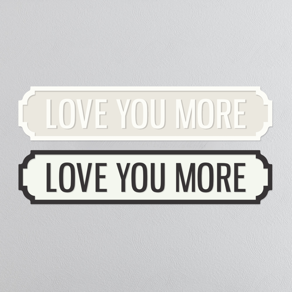 Love You More - Vintage Street Sign