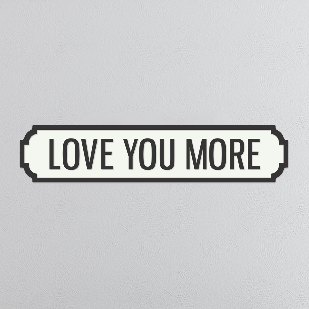 Love You More - Vintage Street Sign