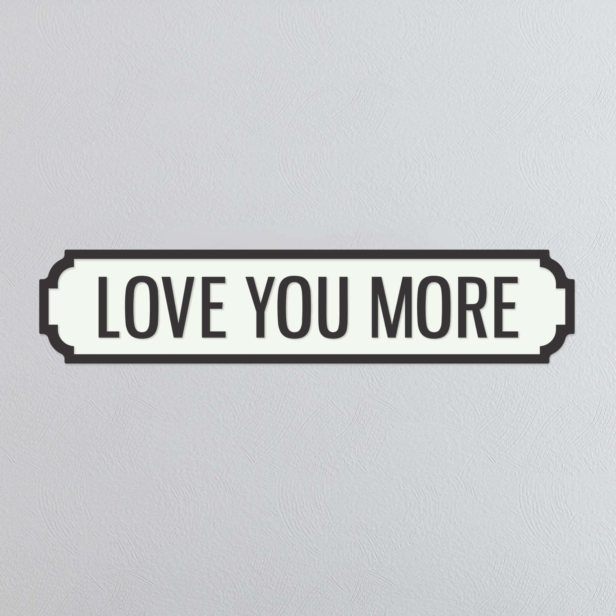Love You More - Vintage Street Sign