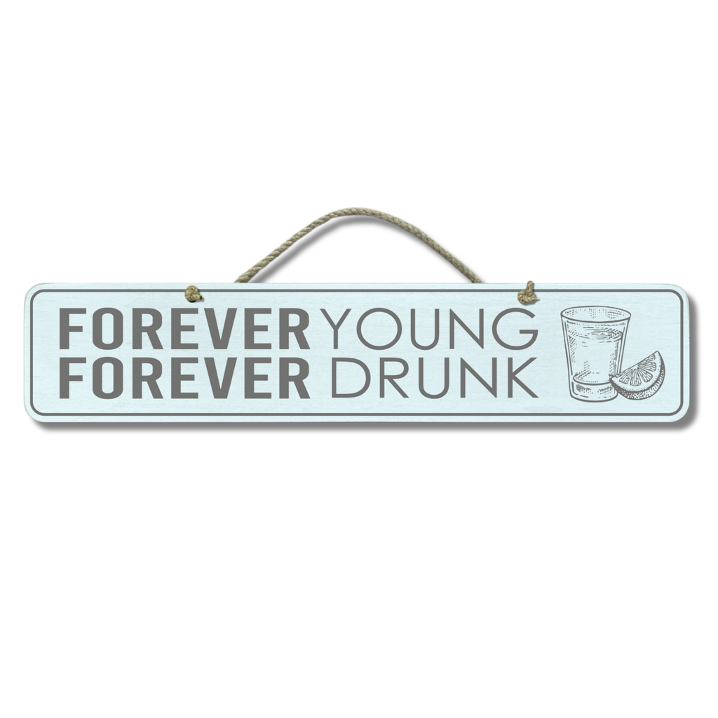 Forever Young/Drunk - Wooden Outdoor Sign