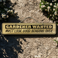 Gardener Wanted - Wooden Outdoor Garden Sign