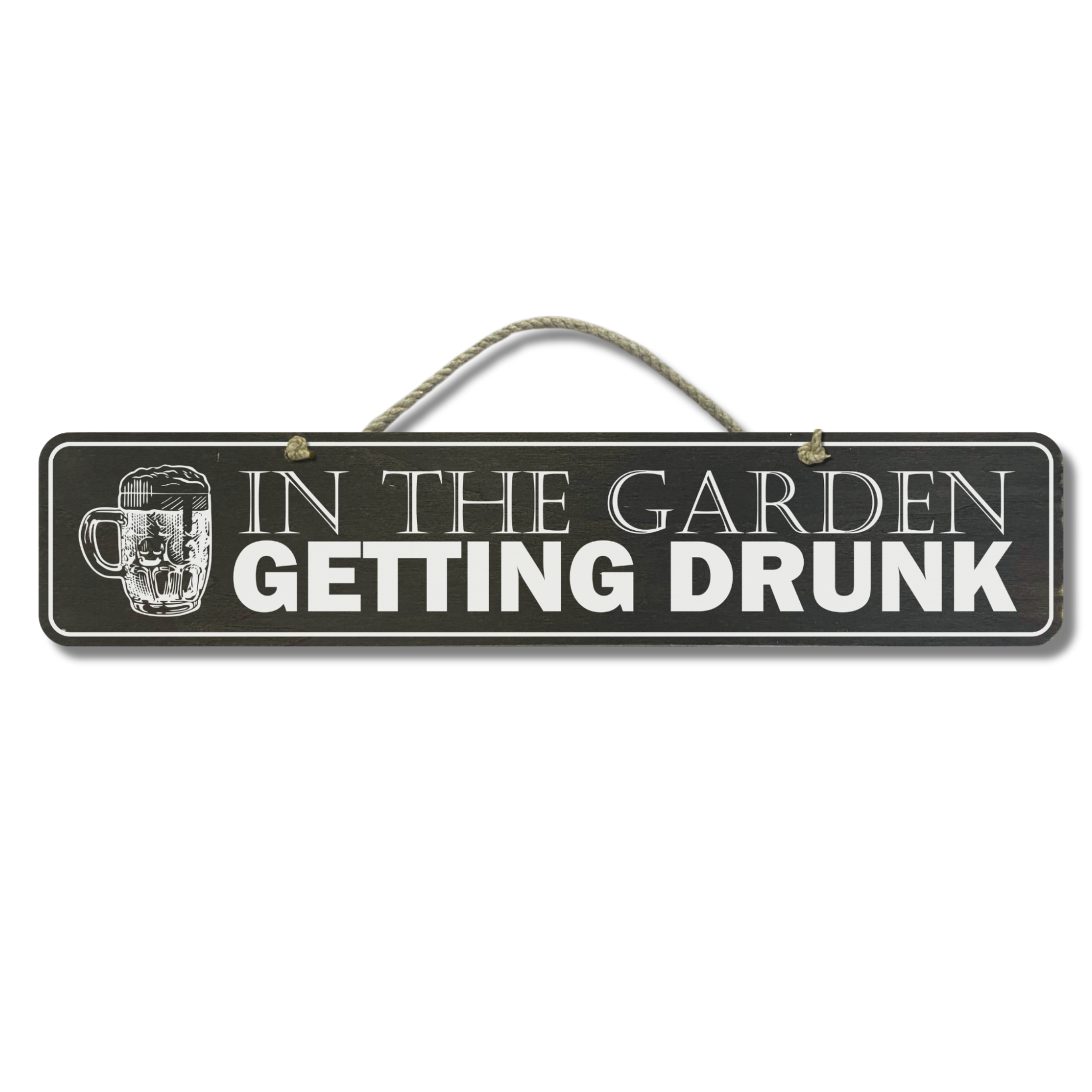 Garden Getting Drunk - Wooden Outdoor Sign