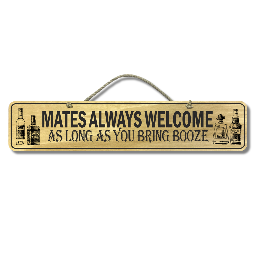 Mates Always Welcome - Wooden Outdoor Sign