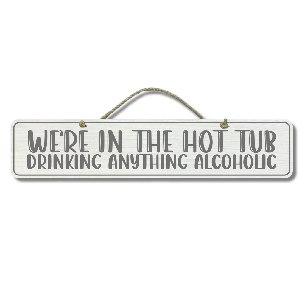 In The Hot Tub - Wooden Outdoor Sign