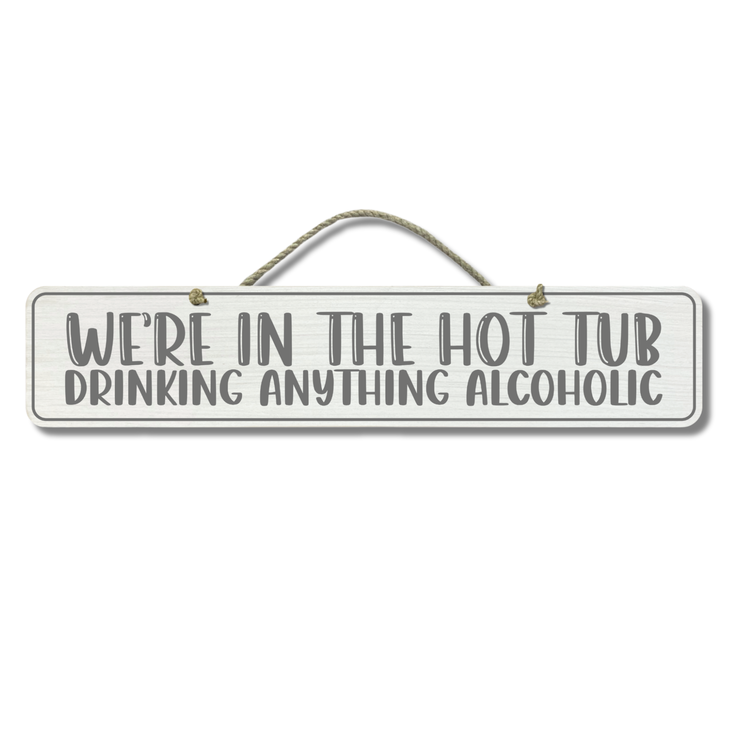 In The Hot Tub - Wooden Outdoor Sign