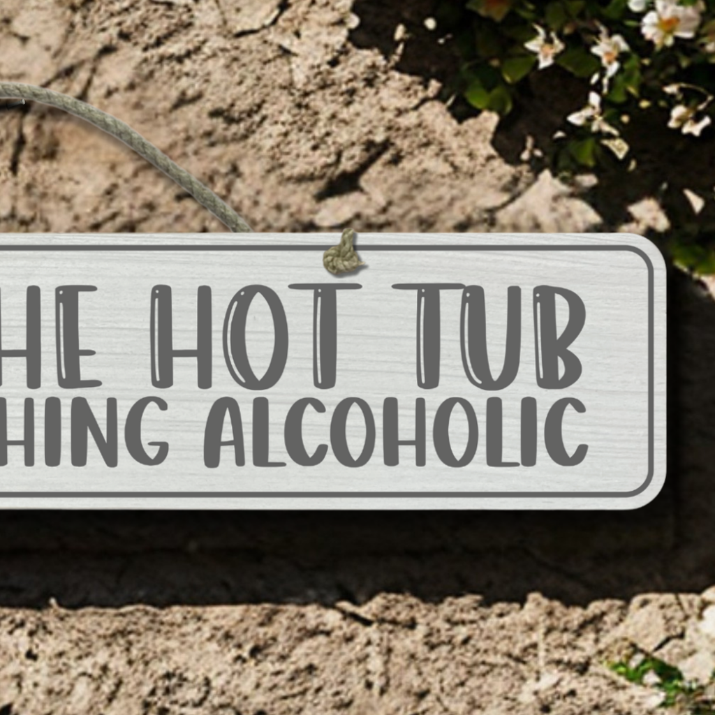In The Hot Tub - Wooden Outdoor Sign