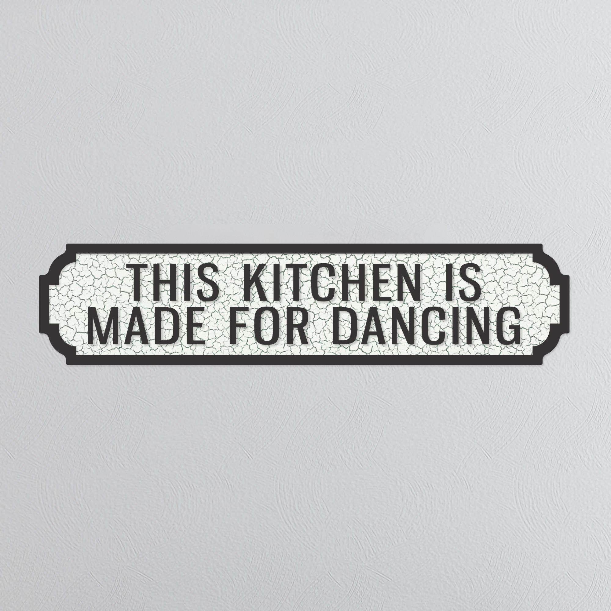 This Kitchen Is Made For Dancing - Vintage Street Sign