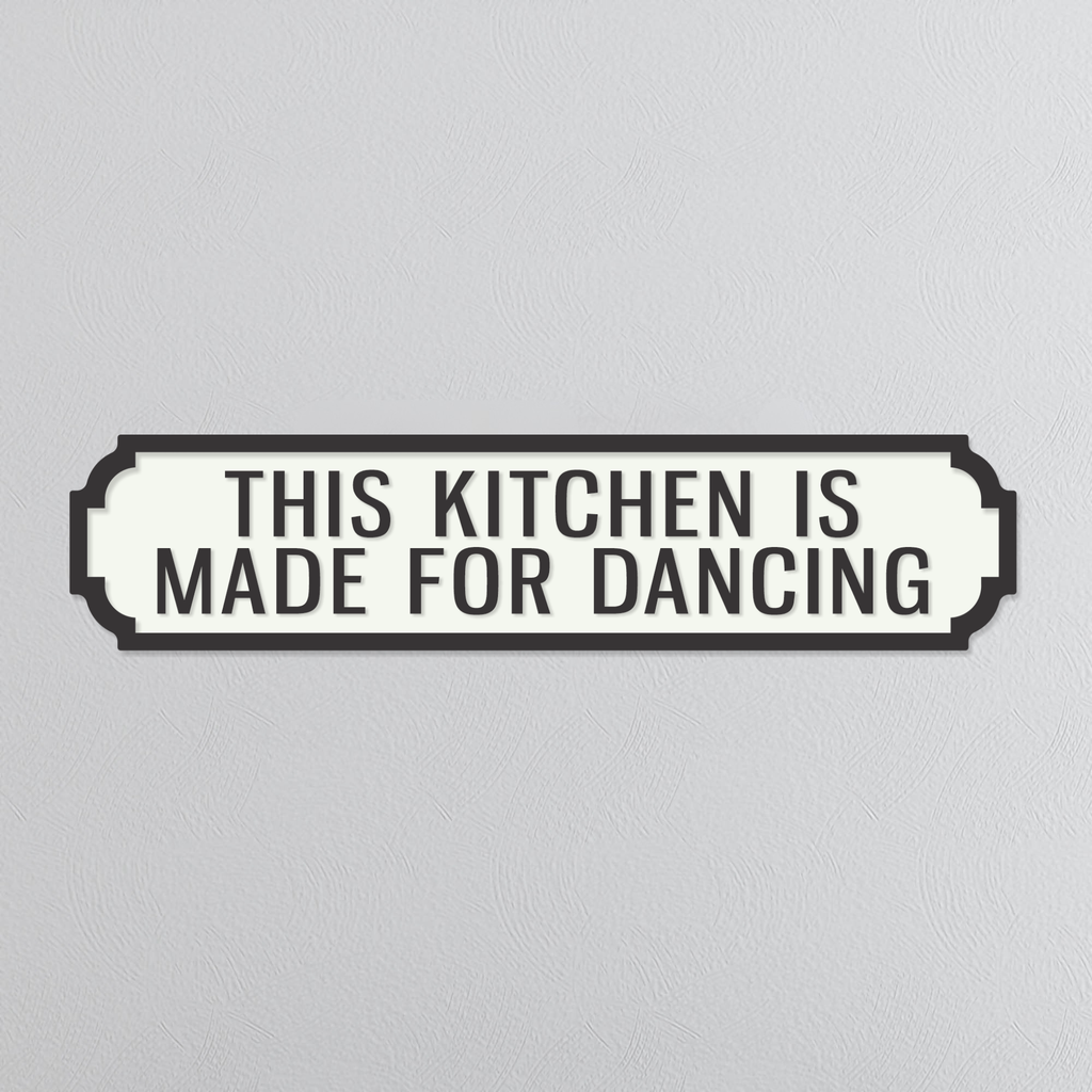 This Kitchen Is Made For Dancing - Vintage Street Sign
