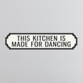 This Kitchen Is Made For Dancing - Vintage Street Sign