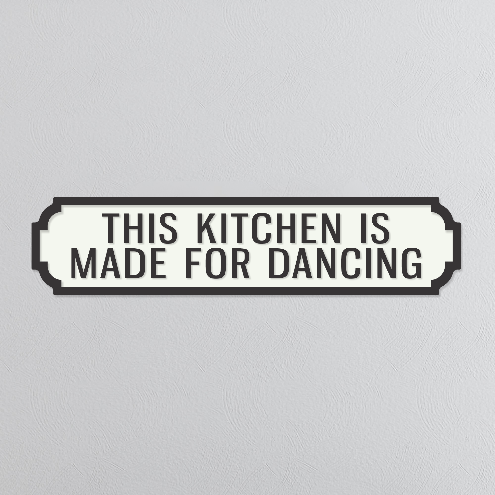 This Kitchen Is Made For Dancing - Vintage Street Sign