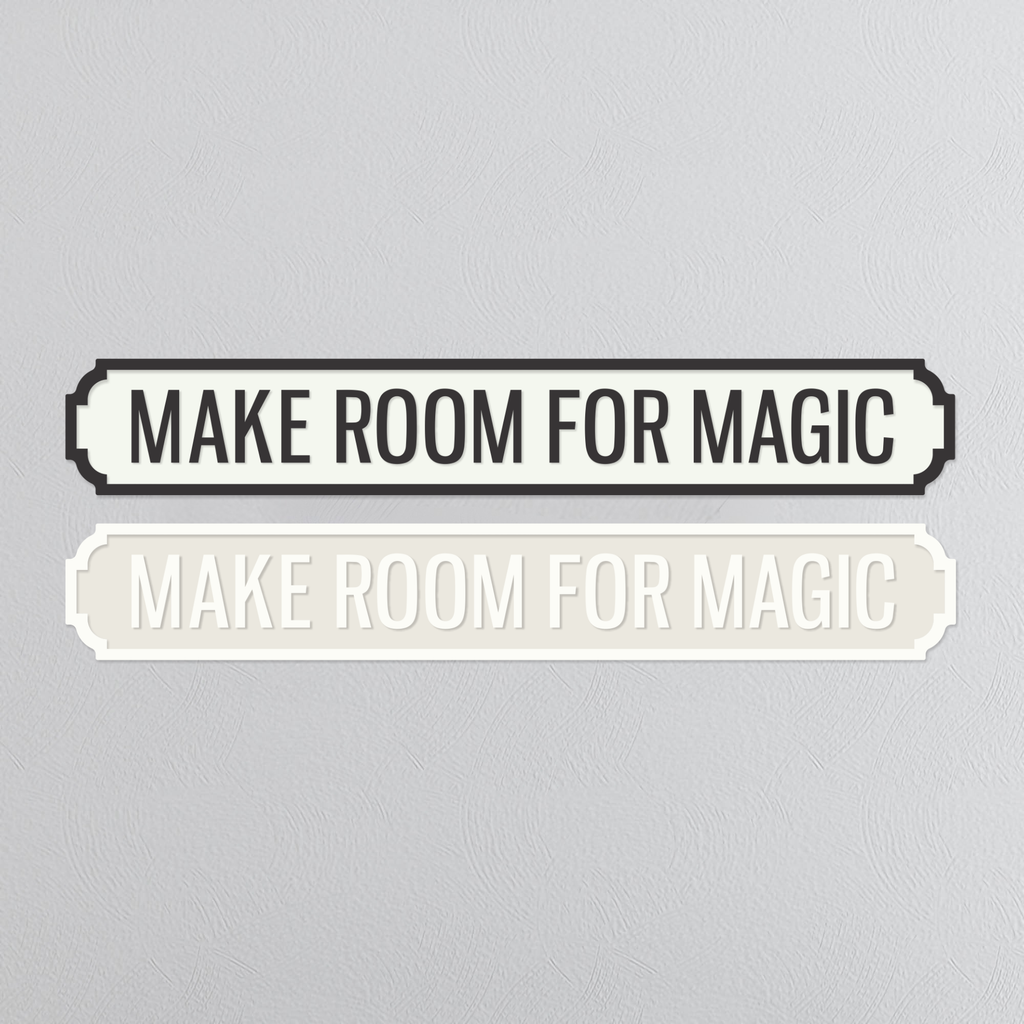 Make Room For Magic - Vintage Street Sign