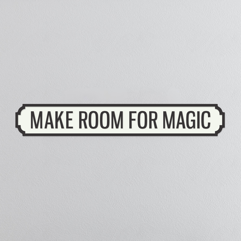 Make Room For Magic - Vintage Street Sign