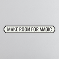 Make Room For Magic - Vintage Street Sign