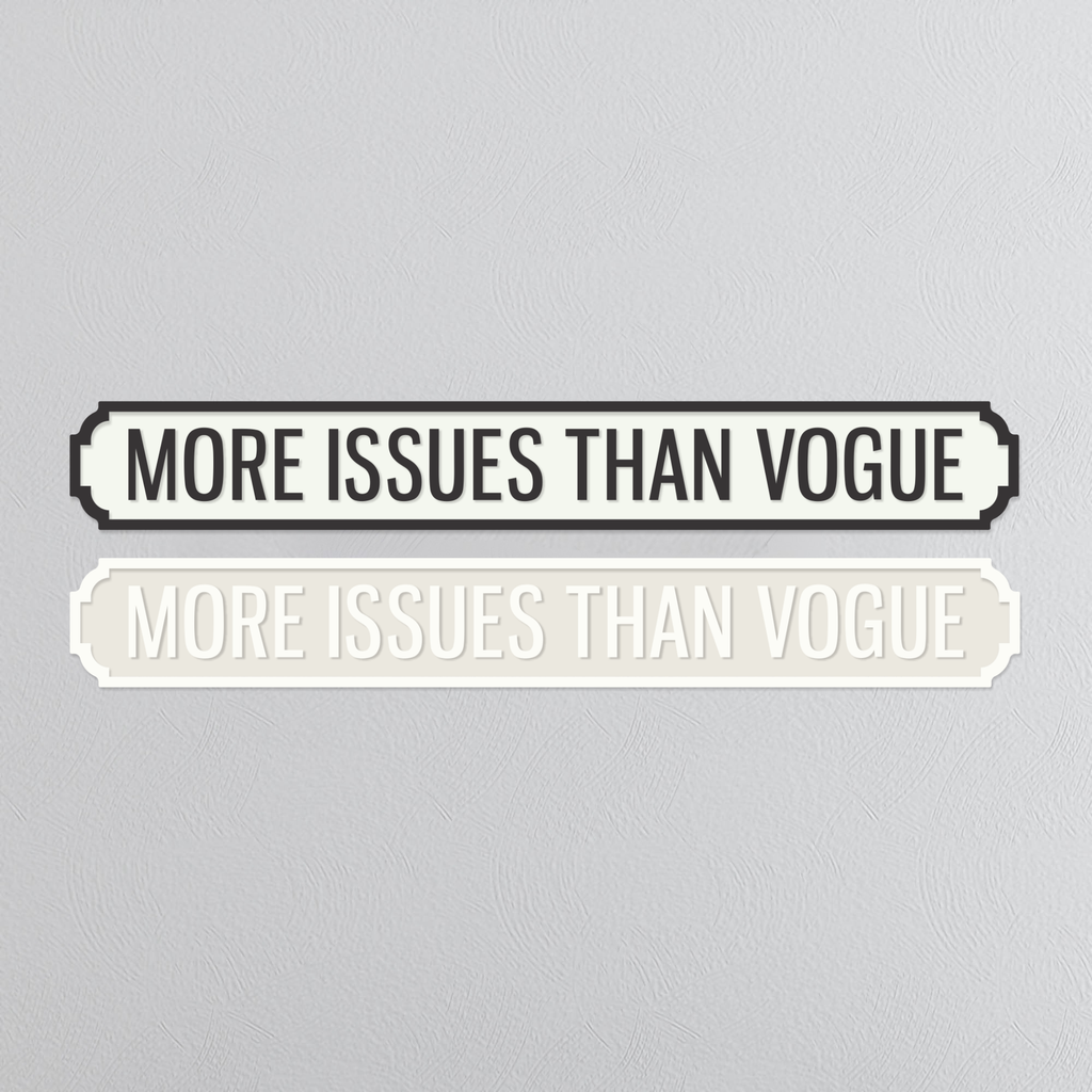More Issues Than Vogue - Vintage Street Sign