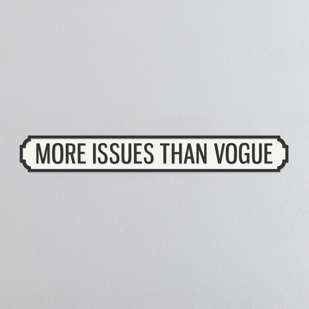 More Issues Than Vogue - Vintage Street Sign