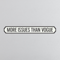 More Issues Than Vogue - Vintage Street Sign
