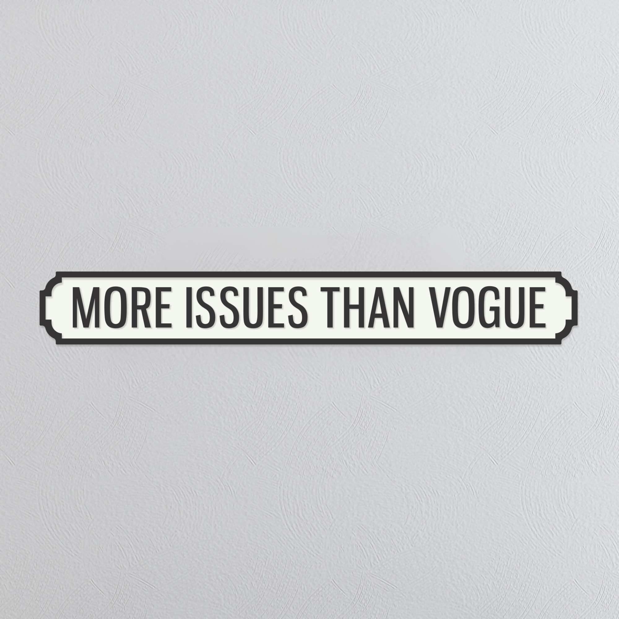 More Issues Than Vogue - Vintage Street Sign
