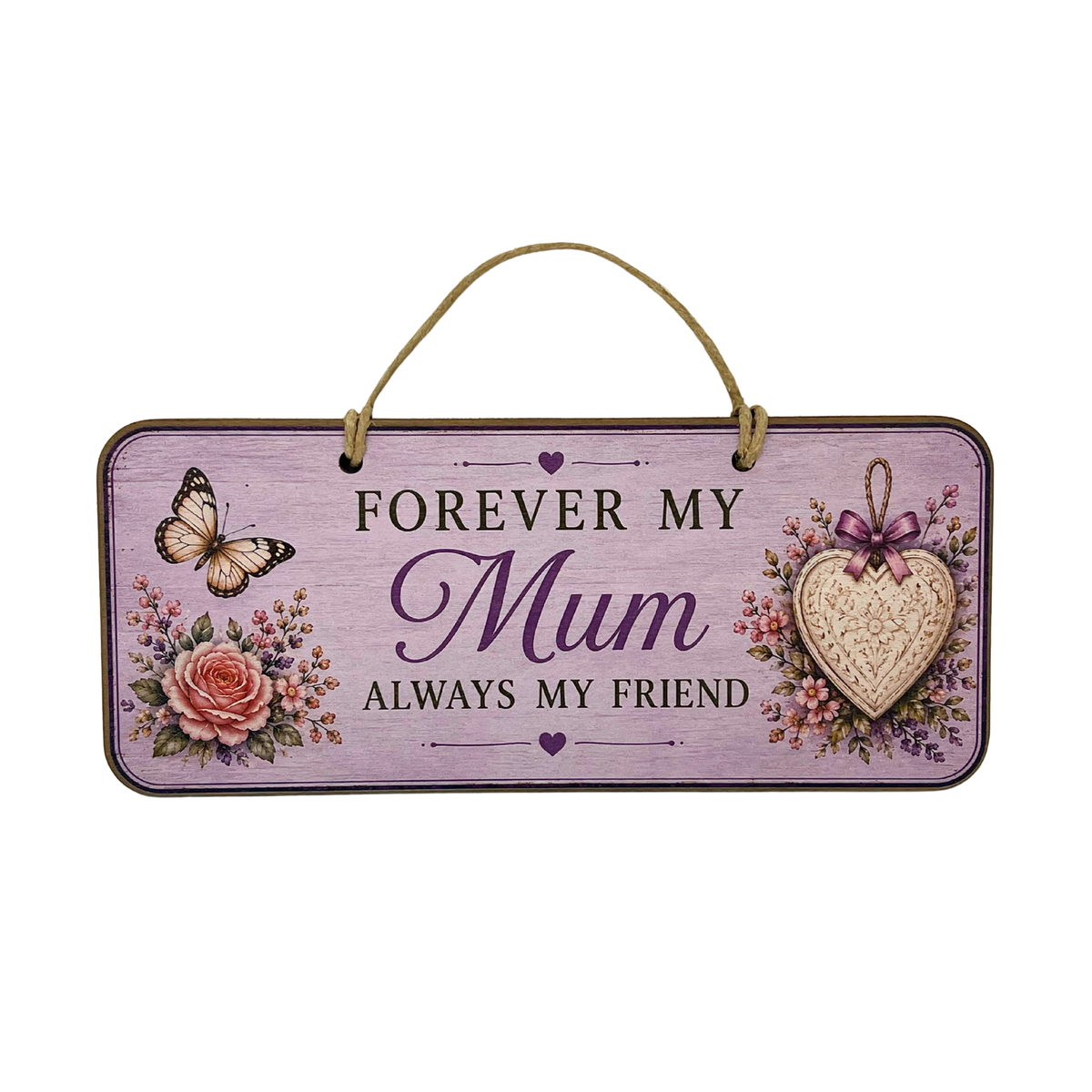 A rectangular wooden hanging plaque with a rustic lavender-painted finish, featuring the message 'FOREVER MY Mum ALWAYS MY FRIEND' in dark lettering, decorated with a butterfly, roses, and a heart-shaped ornament, suspended by a twine loop on a white background.