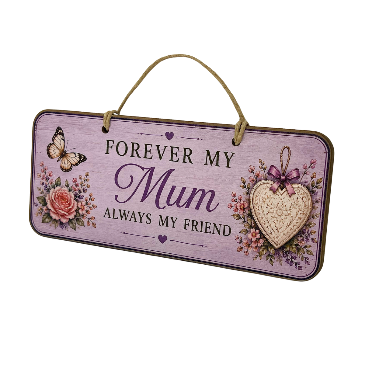 A rectangular hanging wall sign with rounded corners, featuring the text 'FOREVER MY Mum ALWAYS MY FRIEND' in dark purple and black lettering on a light lavender background. The sign is decorated with a butterfly on the left, a pink rose, and a heart-shaped ornament with a purple bow on the right.