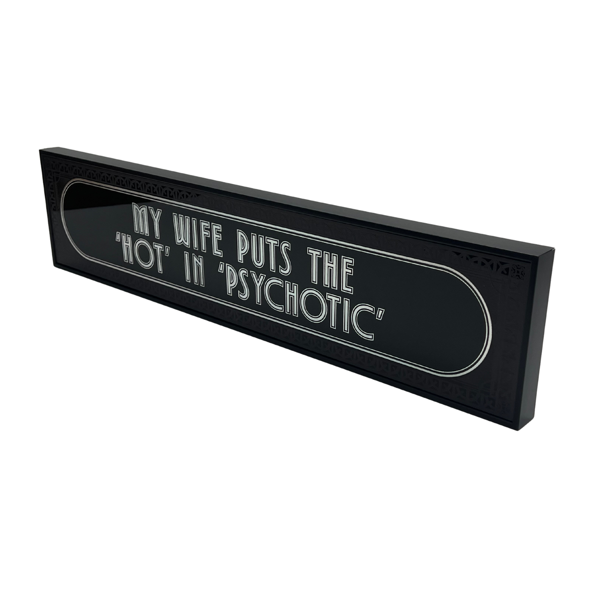 My Wife Puts The Hot In Psychotic - Signature Foil Frame