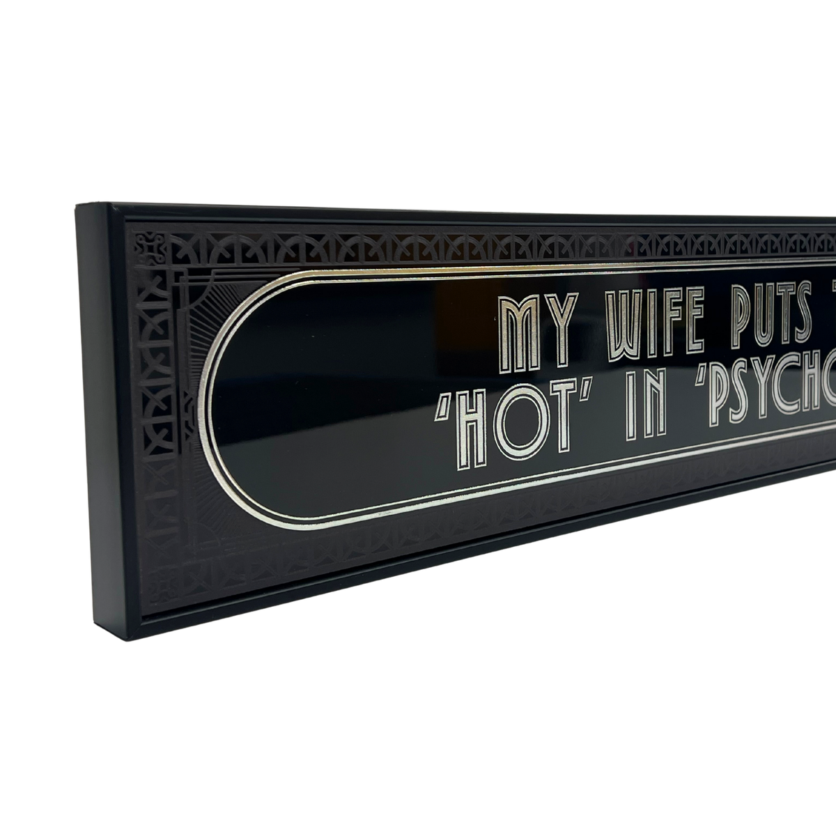 My Wife Puts The Hot In Psychotic - Signature Foil Frame