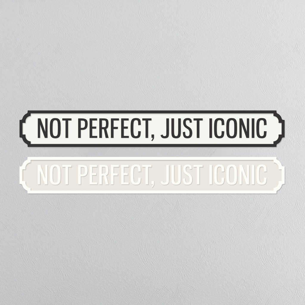Not Perfect, Just Iconic - Vintage Street Sign