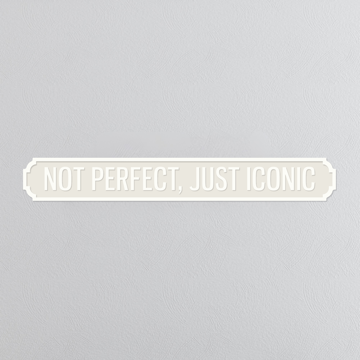 Not Perfect, Just Iconic - Vintage Street Sign