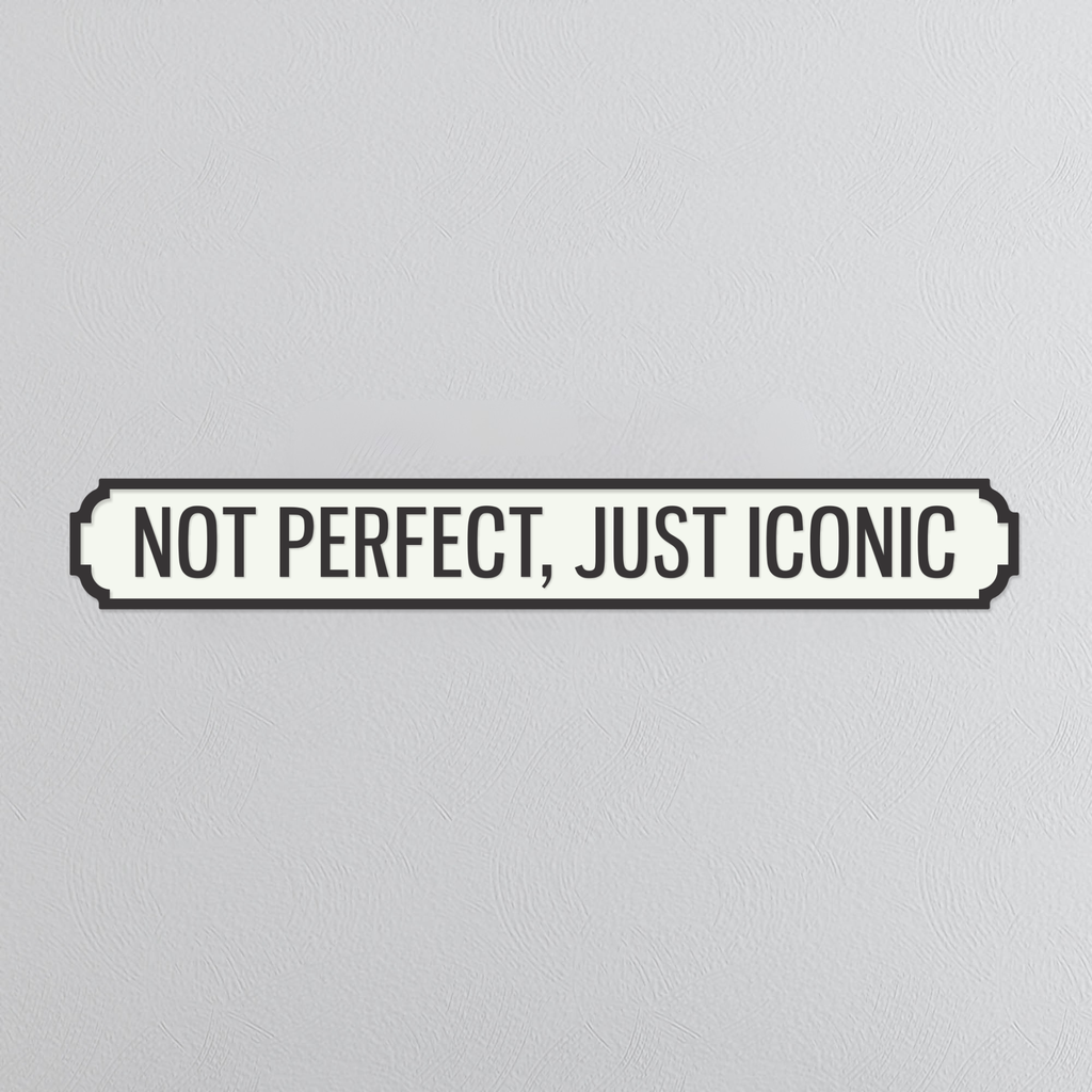 Not Perfect, Just Iconic - Vintage Street Sign