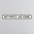 Not Perfect, Just Iconic - Vintage Street Sign