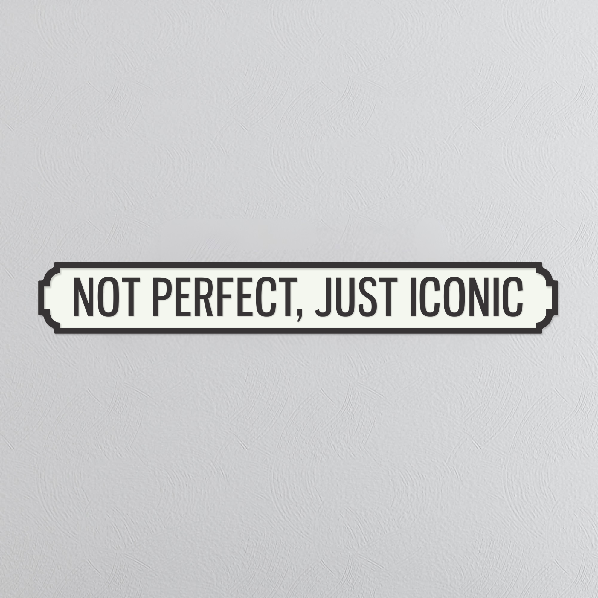 Not Perfect, Just Iconic - Vintage Street Sign