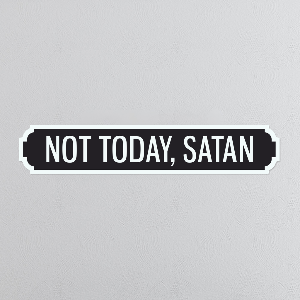 Not Today, Satan - Vintage Street Sign