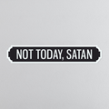 Not Today, Satan - Vintage Street Sign
