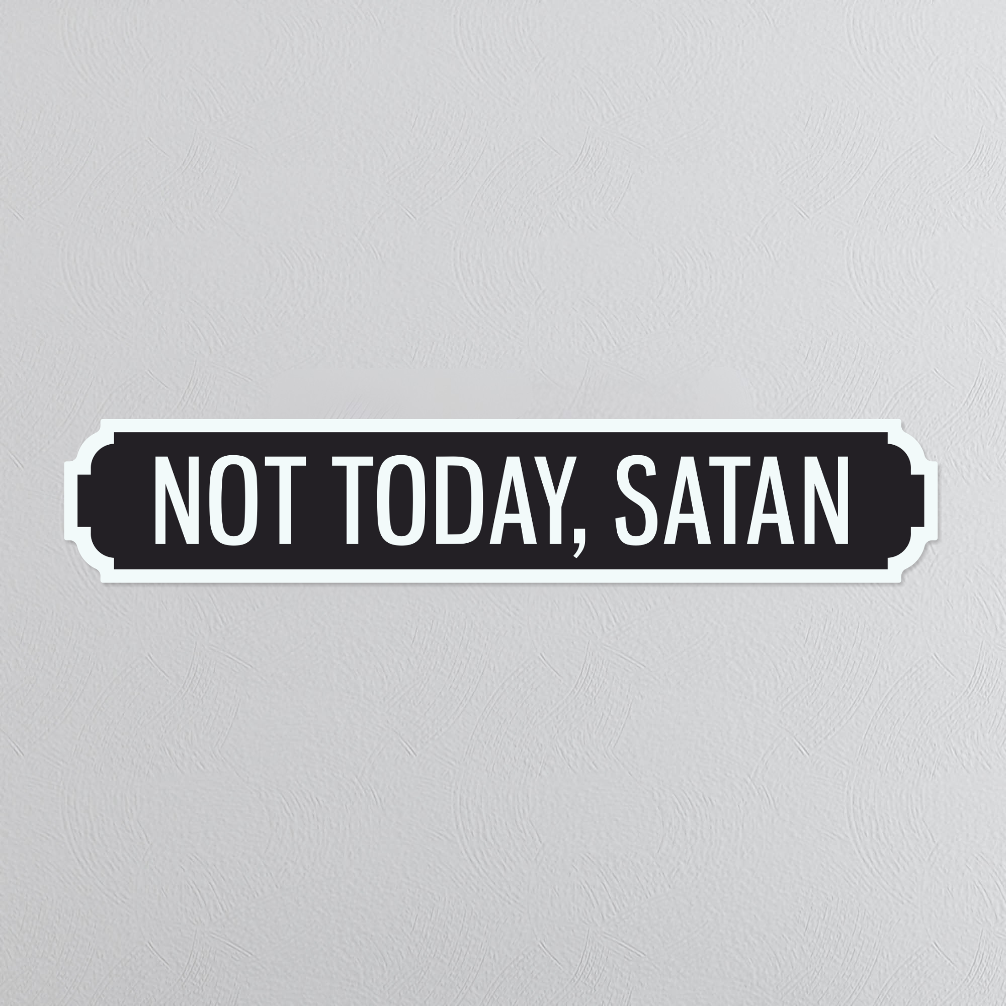 Not Today, Satan - Vintage Street Sign