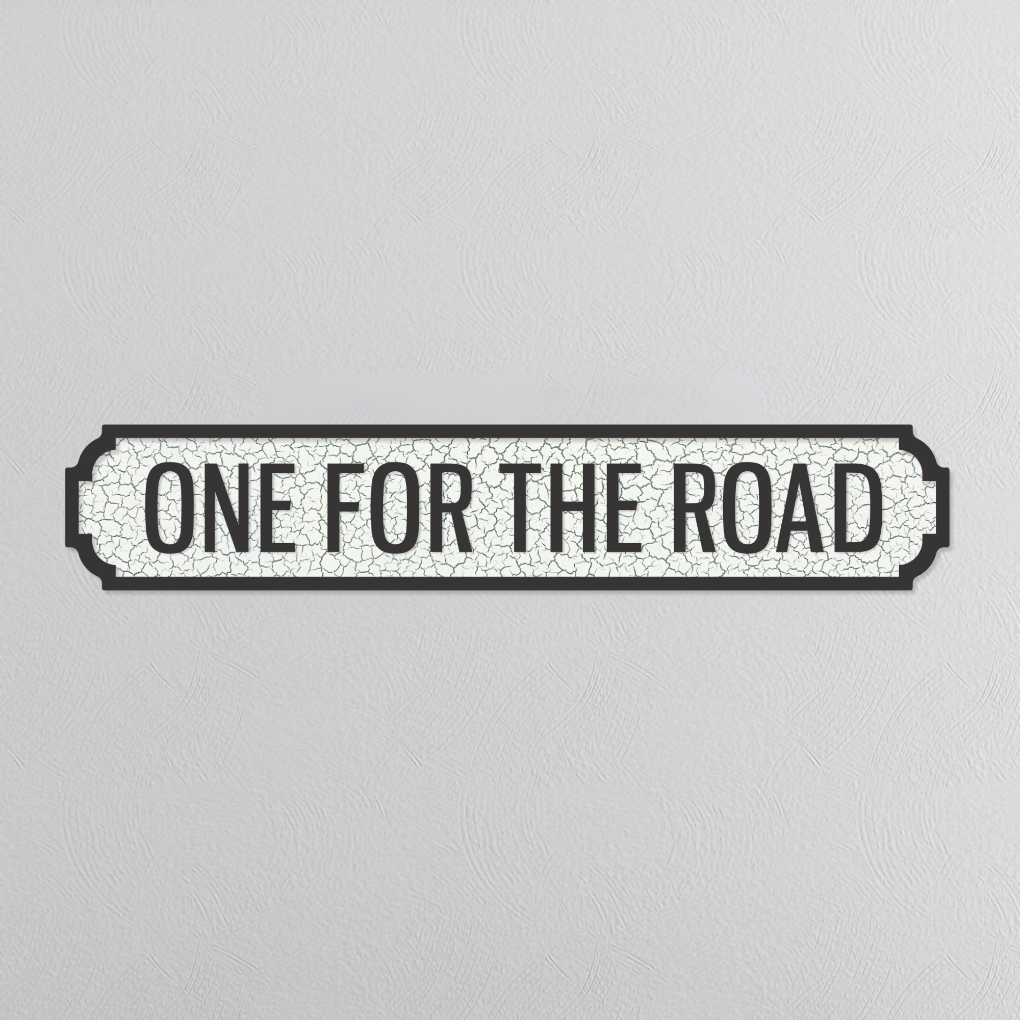 One For The Road - Vintage Street Sign