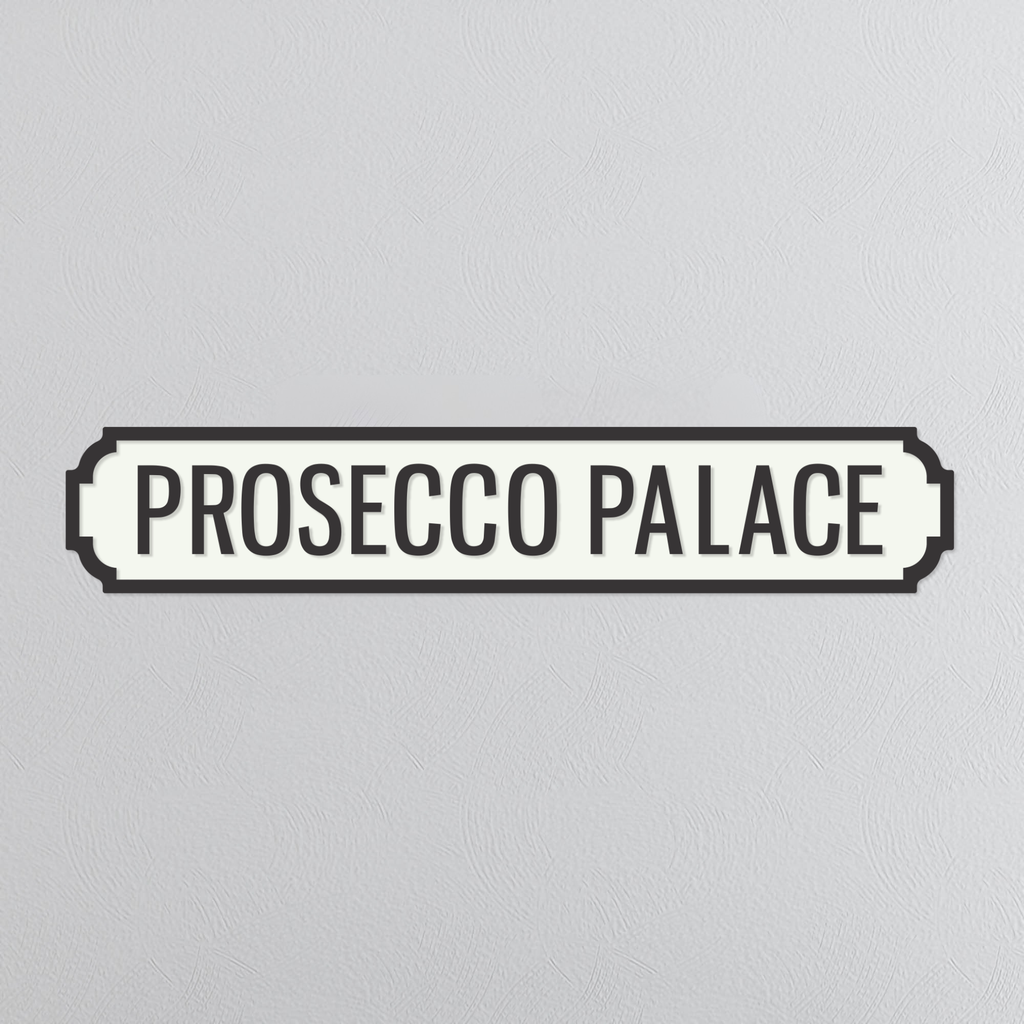 Prosecco Palace - Vintage Street Sign