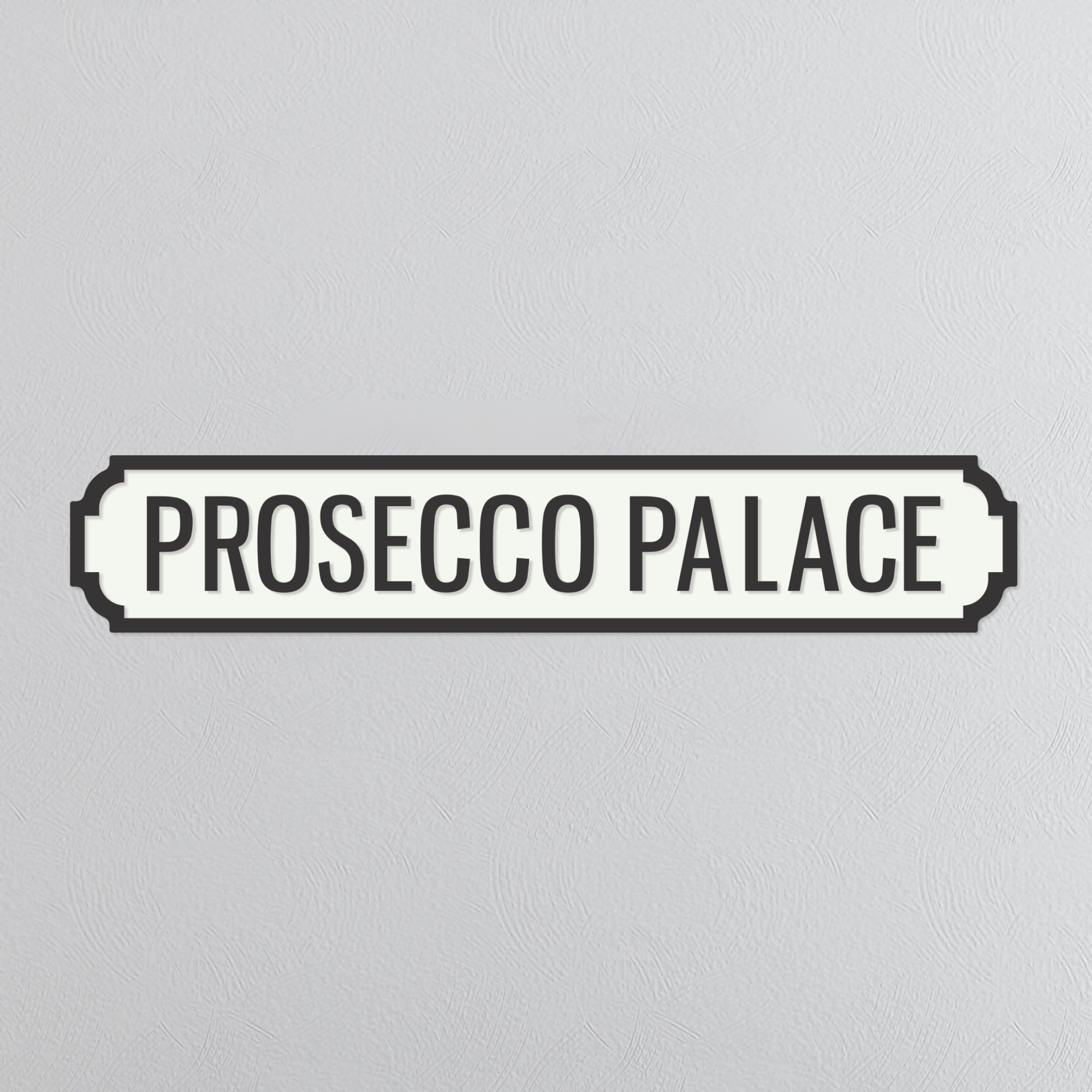 Prosecco Palace - Vintage Street Sign