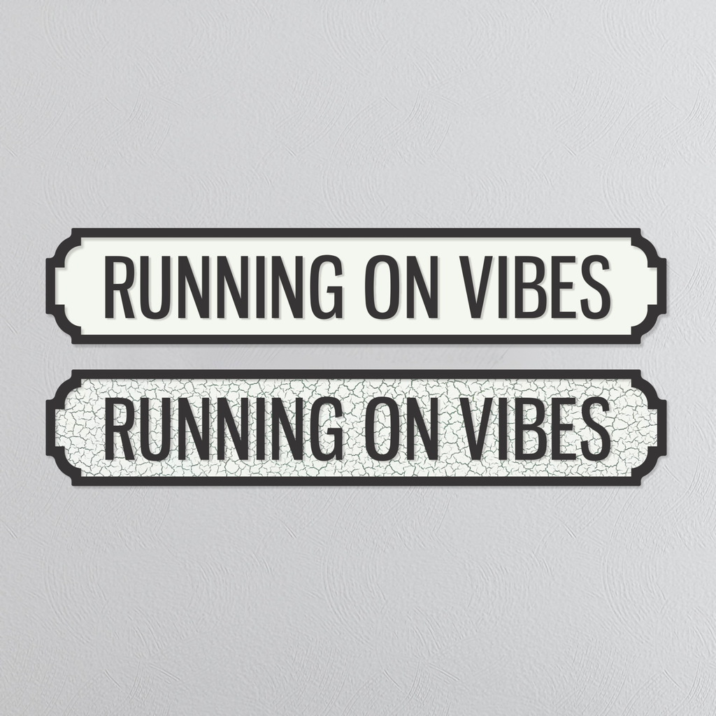 Running On Vibes - Vintage Street Sign