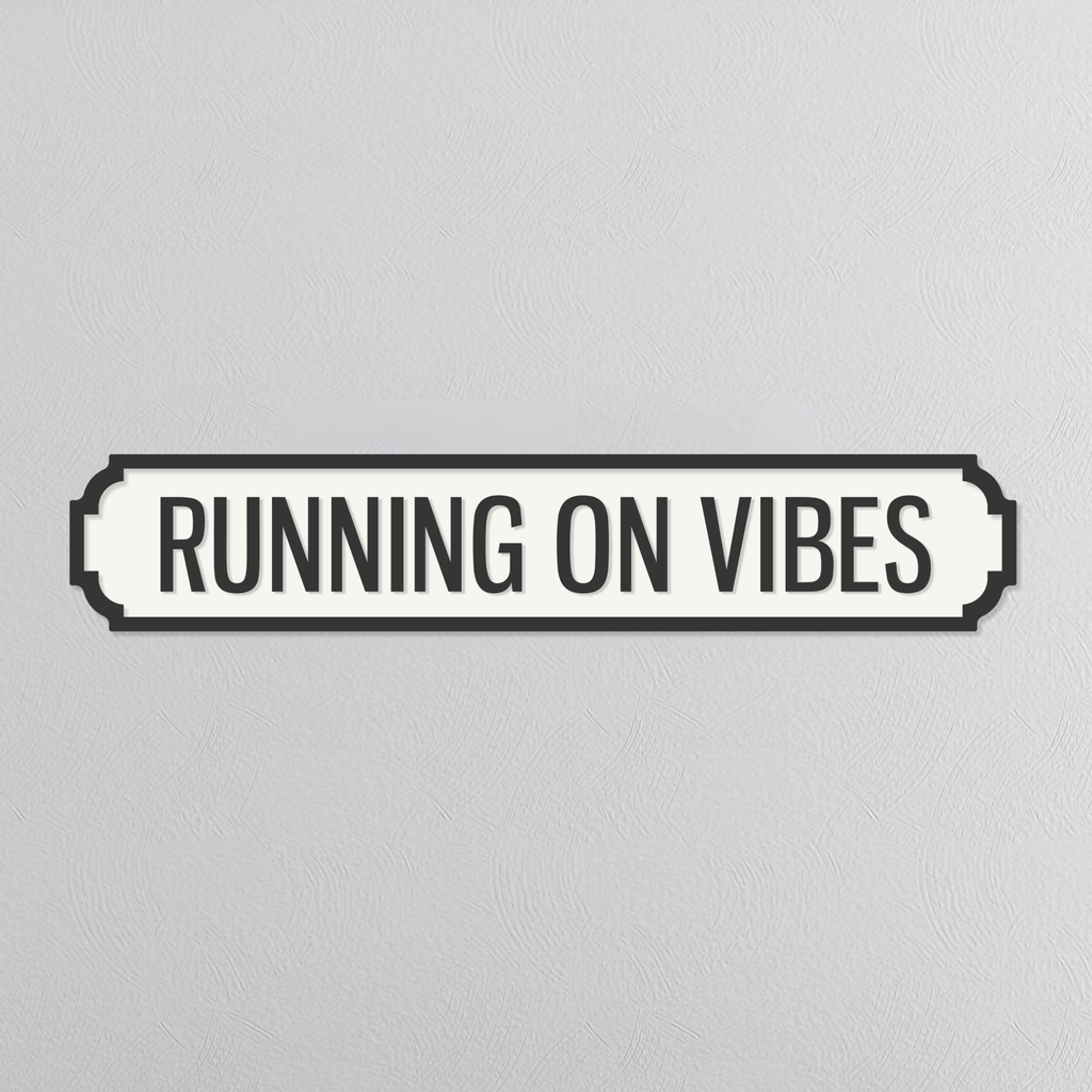 Running On Vibes - Vintage Street Sign