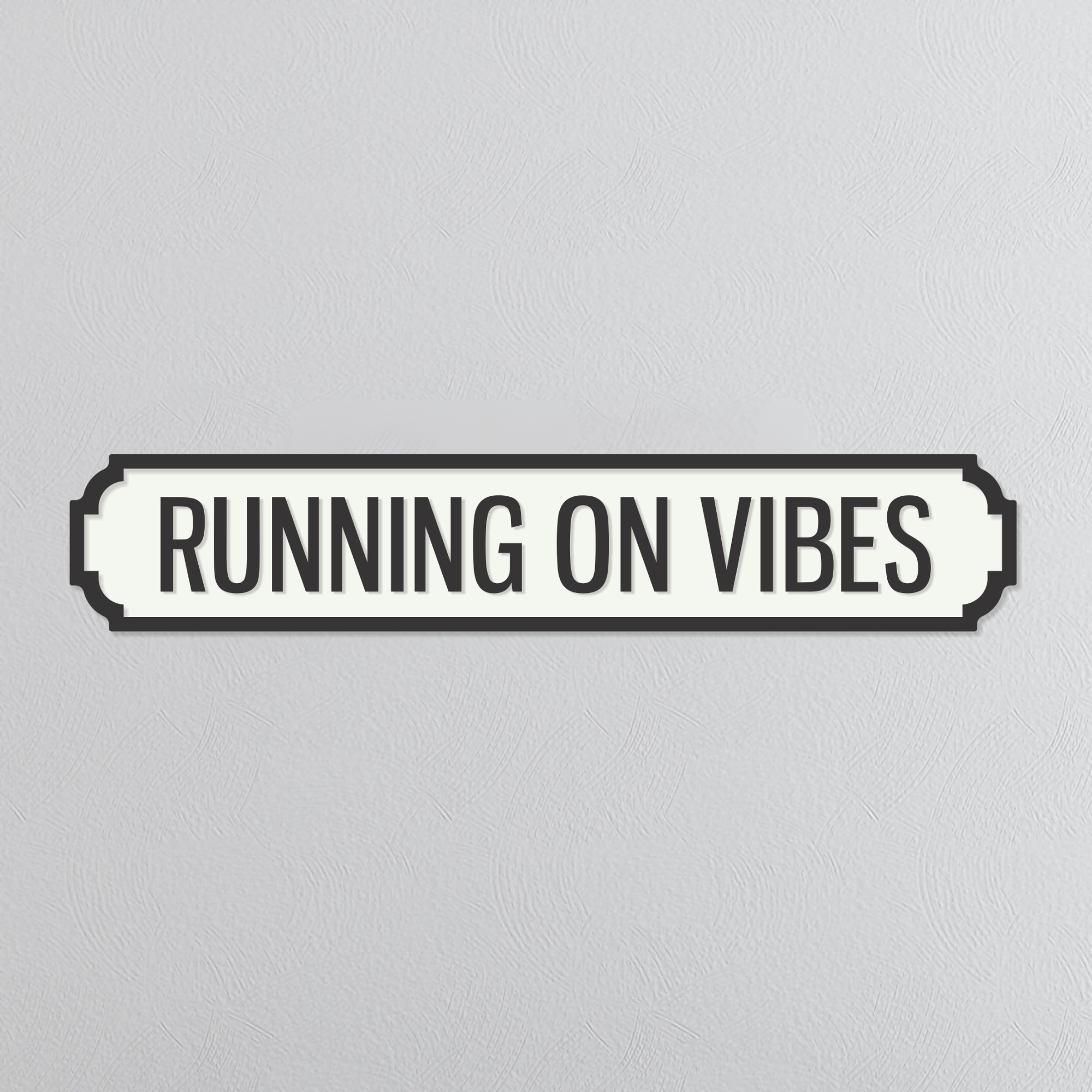 Running On Vibes - Vintage Street Sign