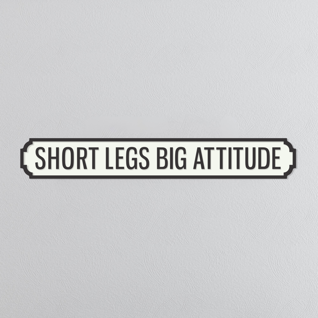 Shorts Legs Big Attitude - Vintage Street Sign